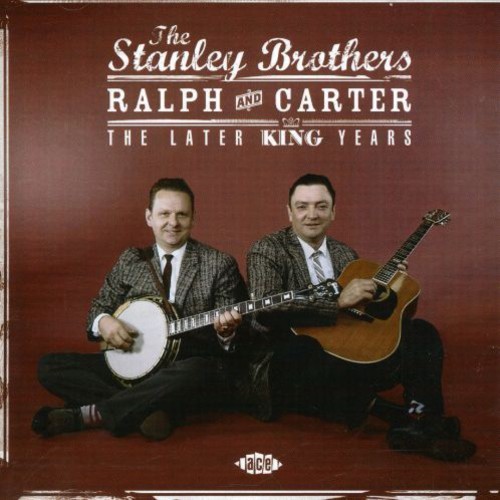 Stanley Brothers - Ralph & Carter: The Later King Year in the group OTHER / Övrigt / at Bengans Skivbutik AB (1810662)
