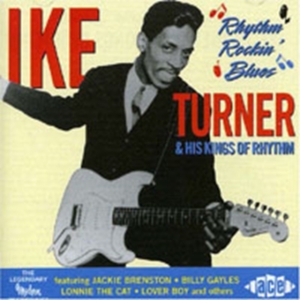 Turner Ike And His Kings Of Rhythm - Rhythm Rockin' Blues in the group CD / Pop-Rock,RnB-Soul at Bengans Skivbutik AB (1810824)