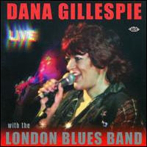 Gillespie Dana And The London Blues - Dana Gillespie - Live - With The Lo in the group CD / Pop-Rock at Bengans Skivbutik AB (1811078)