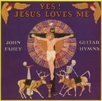 Fahey John - Yes! Jesus Loves Me in the group CD / Pop-Rock at Bengans Skivbutik AB (1811461)