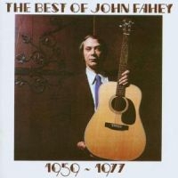 Fahey John - Best Of John Fahey 1959-1977 in the group CD / Pop-Rock at Bengans Skivbutik AB (1811469)