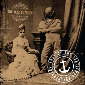 Jazz Butchers - Last Of The Gentlemen Adventures in the group CD / Rock at Bengans Skivbutik AB (1832132)