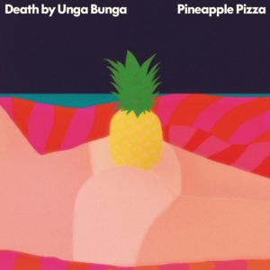 Death By Unga Bunga - Pineapple Pizza in the group CD / Rock at Bengans Skivbutik AB (1836818)