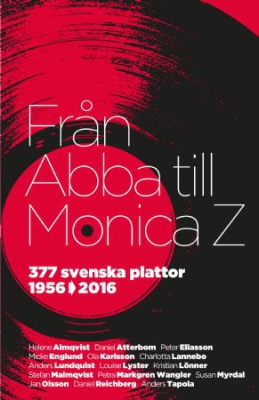 Från Abba till Monica Z. 377 svenska plattor 1956-2016 i gruppen VI TIPSAR / Musikböcker hos Bengans Skivbutik AB (1842228)