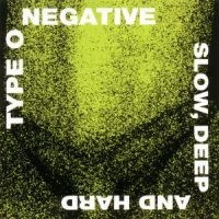 TYPE O NEGATIVE - SLOW, DEEP AND HARD in the group Labels /  at Bengans Skivbutik AB (1845182)