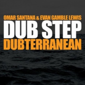 Omar Santana & Evan Gamble Lew - Dub Step: Dubterranean in the group OTHER / Övrigt /  at Bengans Skivbutik AB (1845616)