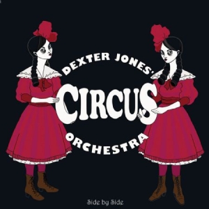 Dexter Jones Circus Orchestra - Side By Side in the group CD / Rock at Bengans Skivbutik AB (1868408)