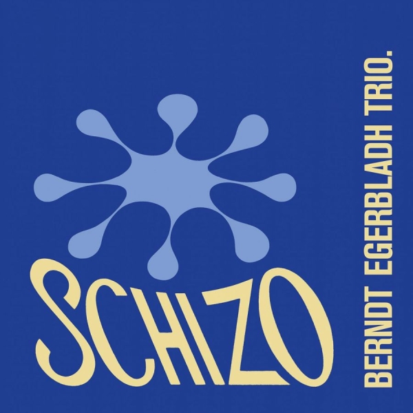 Egerbladh Berndt Trio - Schizo in the group CD / Jazz/Blues at Bengans Skivbutik AB (1868958)