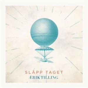 Tilling Erik - Släpp Taget in the group Externt_Lager /  at Bengans Skivbutik AB (1877577)