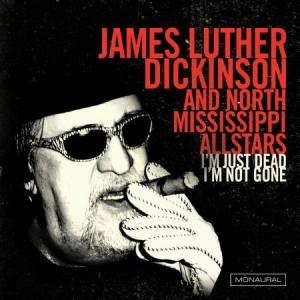 Dickinson James Luther & North Miss - I'm Just Dead I'm Not Gone in the group VINYL / Rock at Bengans Skivbutik AB (1894551)
