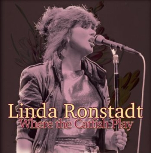 Ronstadt Linda - Where The Catfish Play (Live 1982) in the group CD / Rock at Bengans Skivbutik AB (1902396)