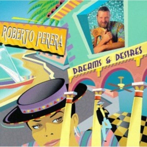 Perera Roberto - Dreams & Desires in the group OTHER / Övrigt /  at Bengans Skivbutik AB (1902478)