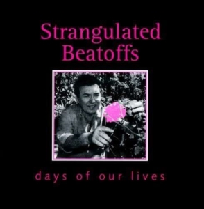 Strangulated Beatoffs - Days Of Our Lives in the group CD / Pop-Rock at Bengans Skivbutik AB (1908075)