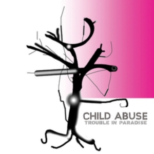 Child Abuse - Trouble In Paradise in the group CD / Rock at Bengans Skivbutik AB (1908081)