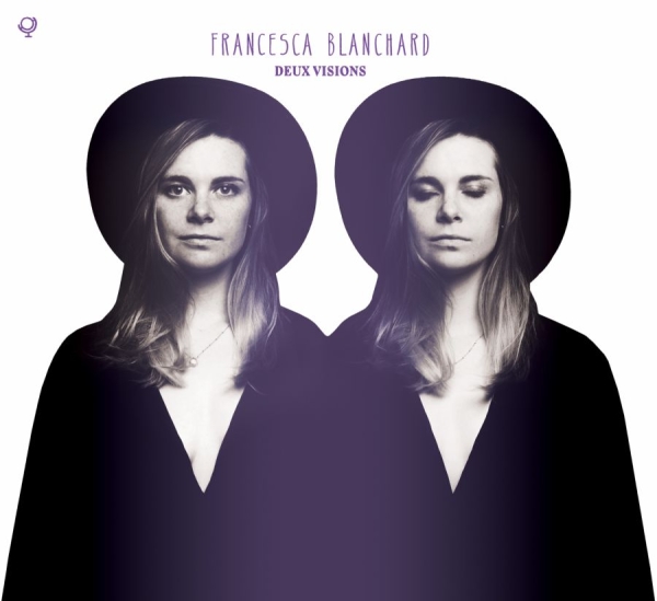 Blanchard Francesca - Deux Visions in the group CD / Bestsellers at Bengans Skivbutik AB (1908235)