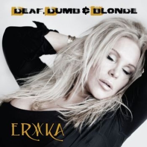Erika - Deaf, Dumb & Blonde in the group Minishops / Erika at Bengans Skivbutik AB (1908782)
