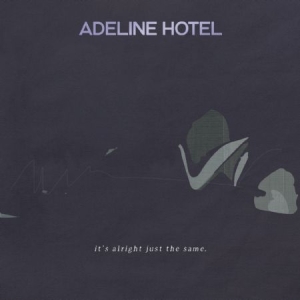 Adeline Hotel - It's Alright, Just The Same in the group CD / Rock at Bengans Skivbutik AB (1912513)