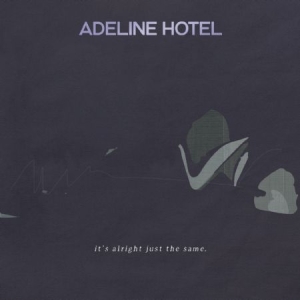 Adeline Hotel - It's Alright, Just The Same in the group CD / Pop-Rock at Bengans Skivbutik AB (1912513)