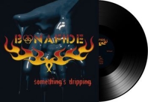 Bonafide - Somethings Dripping (Black Vinyl) in the group VINYL / Hårdrock,Pop-Rock,Svensk Folkmusik at Bengans Skivbutik AB (1913065)