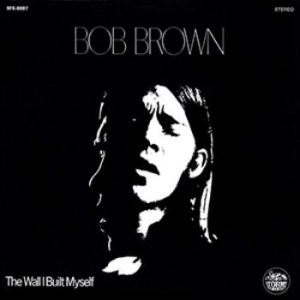 Bob Brown - Wall I Built My Self in the group CD / Pop at Bengans Skivbutik AB (1914734)