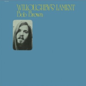 Bob Brown - Willoughby's Lament in the group CD / Pop-Rock at Bengans Skivbutik AB (1914736)