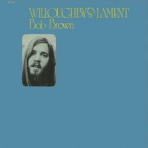 Bob Brown - Willoughby's Lament in the group VINYL / Pop-Rock at Bengans Skivbutik AB (1914737)