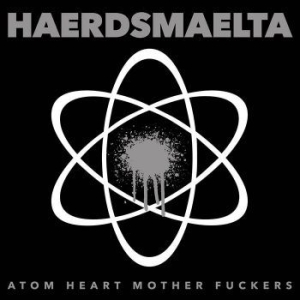 Haerdsmaelta - Atom Heart Mother Fuckers in the group Labels / Bengans Distribution at Bengans Skivbutik AB (1922338)