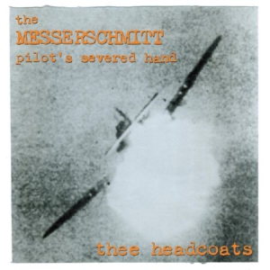 Thee Headcoats - Messerschmitt Pilot's Severed Hand in the group VINYL / Rock at Bengans Skivbutik AB (1954239)