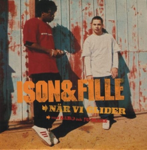 Ison & Fille - När Vi Glider / Allt Vi Behöver in the group OTHER / Urval - Svensk hiphop at Bengans Skivbutik AB (1961953)
