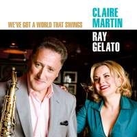Martin Claire / Gelato Ray - We've Got A World That Swings in the group CD at Bengans Skivbutik AB (1967955)