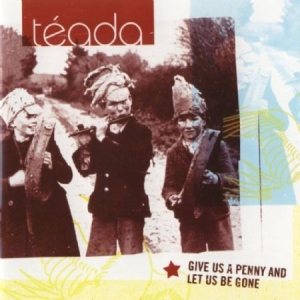 Teada - Give Us A Penny And Let Us Be Gone in the group CD / Elektroniskt at Bengans Skivbutik AB (1968715)