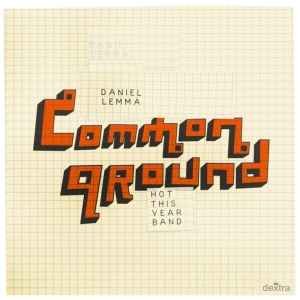 Daniel Lemma & Hot This Year Band - Common Ground in the group Labels / Bengans Distribution at Bengans Skivbutik AB (1976820)