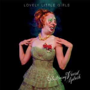 Lovely Little Girls - Glistening Vivid Splasch in the group CD / Rock at Bengans Skivbutik AB (1993061)