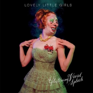 Lovely Little Girls - Glistening Vivid Splasch in the group CD / Pop-Rock at Bengans Skivbutik AB (1993061)