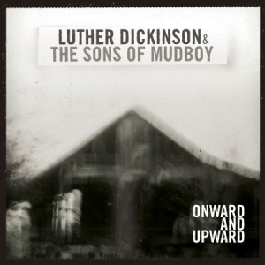 Dickinson Luther & Sons Of Mudboy - Onward And Upward in the group CD / Jazz/Blues at Bengans Skivbutik AB (1993088)