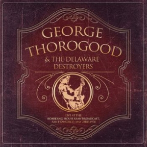 Thorogoood George & The Delaware De - Live At The Boarding House (1978) in the group CD / Pop at Bengans Skivbutik AB (1994797)