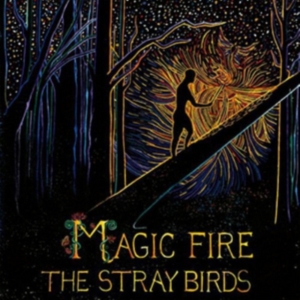 Stray Birds - Magic Fire in the group OUR PICKS / Classic labels / YepRoc / Vinyl at Bengans Skivbutik AB (2003804)