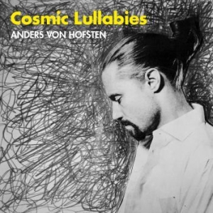 Anders Von Hofsten - Cosmic Lullabies in the group CD / Pop-Rock at Bengans Skivbutik AB (2006142)