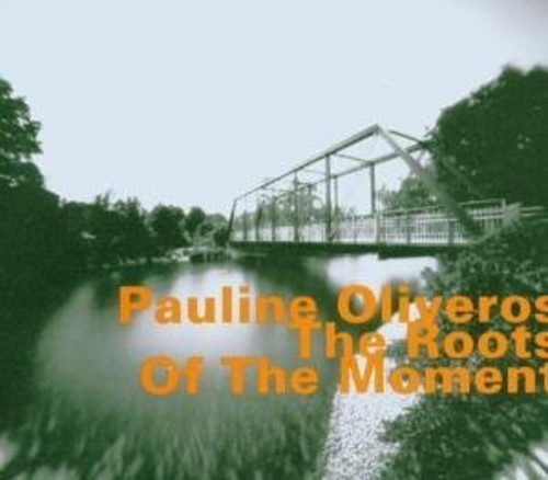 Oliveros Pauline - The Roots Of The Moment in the group CD / Jazz/Blues at Bengans Skivbutik AB (2011162)