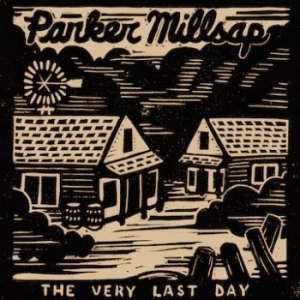 Parker Millsap - Very Last Day in the group CD / Country at Bengans Skivbutik AB (2019801)