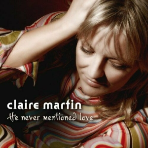 Martin Claire - He Never Mentioned Love in the group MUSIK / SACD / Jazz at Bengans Skivbutik AB (2035894)