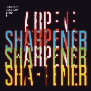 Hackney Colliery Band - Sharpener in the group CD / Rock at Bengans Skivbutik AB (2038862)