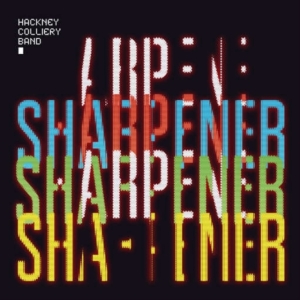 Hackney Colliery Band - Sharpener in the group CD / Rock at Bengans Skivbutik AB (2038862)