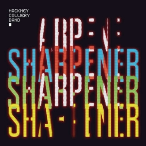 Hackney Colliery Band - Sharpener in the group CD / Rock at Bengans Skivbutik AB (2038862)