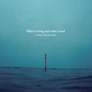 O'connor Simon - What Is Living And What Is Dead? in the group CD / Pop at Bengans Skivbutik AB (2042448)