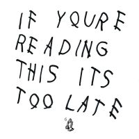 Drake - If You're Reading This It's Too Lat in the group OUR PICKS / Best Album Of The 10s / Bäst Album Under 10-talet - RollingStone at Bengans Skivbutik AB (2045800)