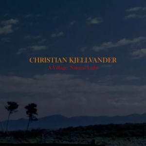 Christian Kjellvander - A Village: Natural Light in the group CD / Pop-Rock at Bengans Skivbutik AB (2056975)