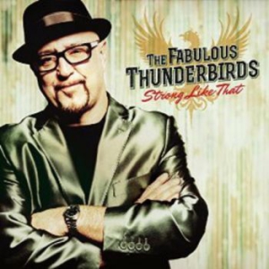 Fabulous Thunderbirds - Strong Like That in the group CD / Rock at Bengans Skivbutik AB (2057848)