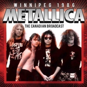 Metallica - Winnipeg (Live Broadcasts) 1986 in the group CD / Hårdrock/ Heavy metal at Bengans Skivbutik AB (2100476)