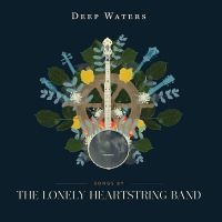 Lonely Heartstring Band - Deep Waters in the group CD / Country at Bengans Skivbutik AB (2102032)